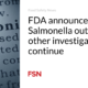 FDA publicizes current Salmonella outbreak; different investigations continue