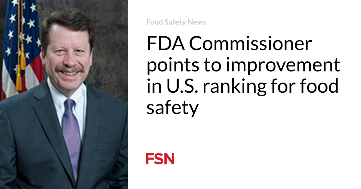 FDA Commissioner aspects to development in U.S. ranking for food security