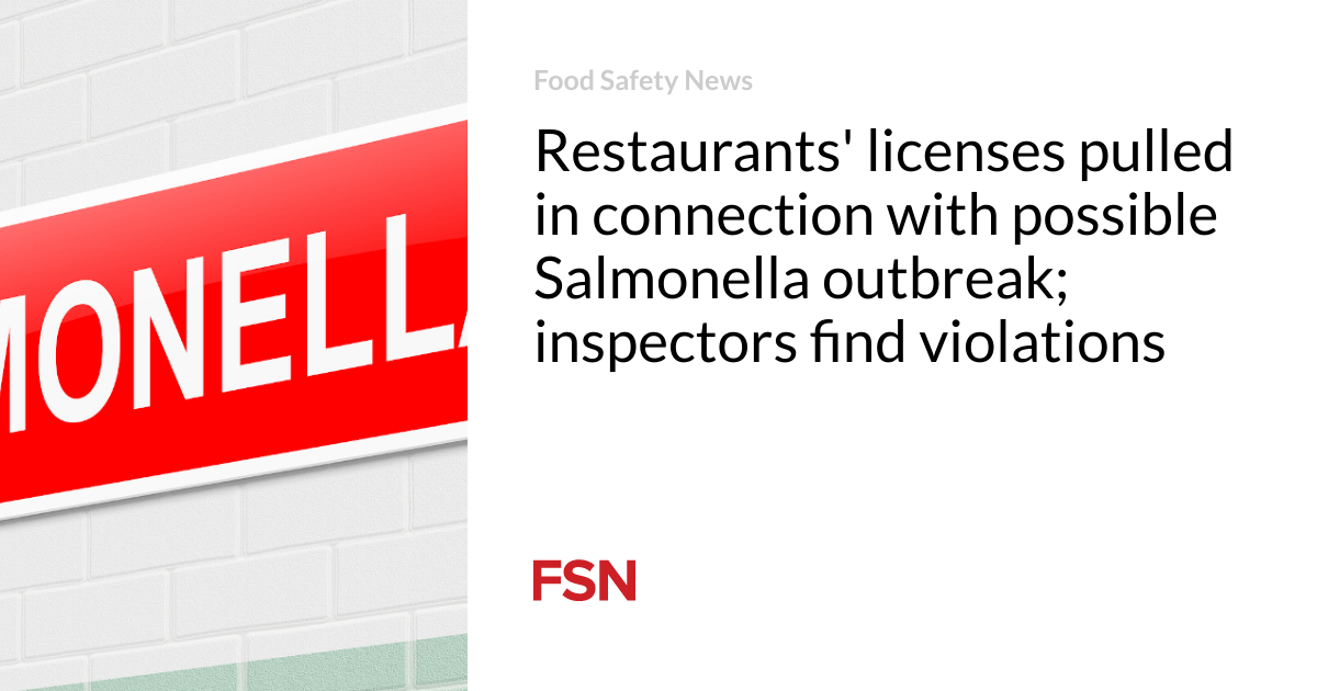 Eating areas’ licenses pulled in reference to that you just would possibly per chance presumably well imagine Salmonella outbreak; inspectors win violations