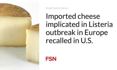 Imported cheese implicated in Listeria outbreak in Europe recalled in U.S.