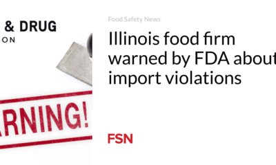 Illinois meals company warned by FDA about import violations