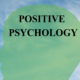 Positive Psychology: The Key to Succeeding in Business and Life