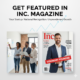 Get Featured in Inc Magazine
